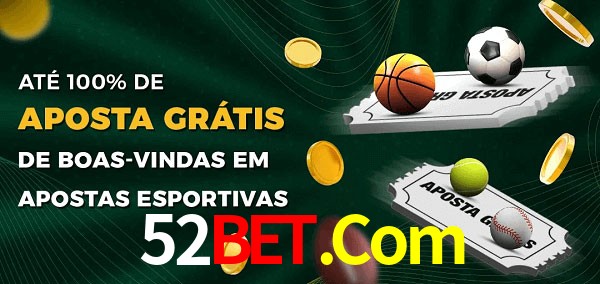 52Bet.Com Ate 100% de Aposta Gratis