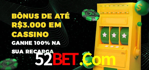 52Bet.Com melhor bônus de depósito